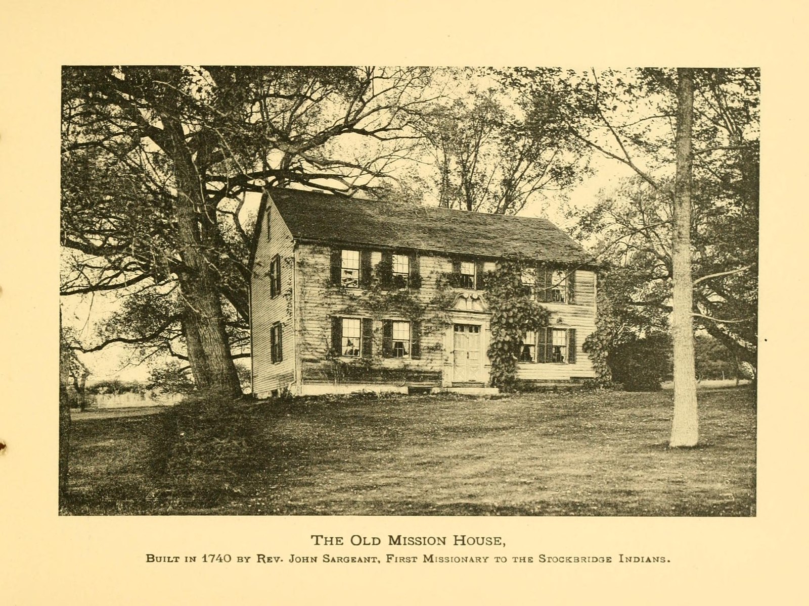 The Old Mission House, Built in 1740 by Rev. John Sargeant, First Missionary to the Stockbridge Indians — so captioned, with the name spelled Sargeant, in Glimpses of Stockbridge.