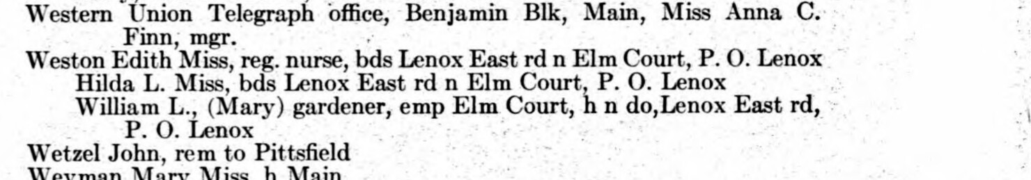 Stockbridge section, page 299. “Weston William L., (Mary) gardener, emp Elm Court.” Above him his daughters — Edith, a registered nurse, and Hilda — board on the same road near the house. The Lenox section, page 217, gives him no trade at all.